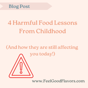 Harmful food lessons from Childhood and how they are still affecting you today