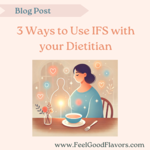 3 Ways to Use IFS with your Dietitian