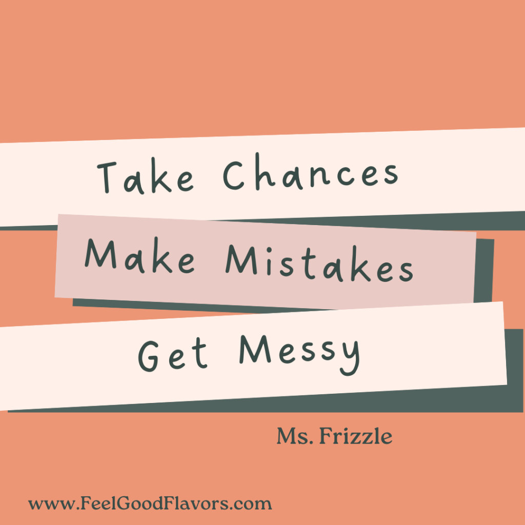 Take Chances, Make Mistakes, and Get Messy in eating disorder recovery!